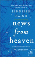 News from Heaven by: Jennifer Haigh ISBN10: 0062097385
