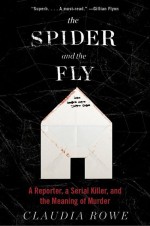 The Spider and the Fly by: Claudia Rowe ISBN10: 0062416146