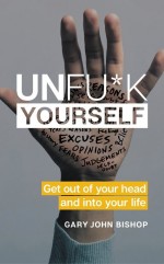 Unfu*k Yourself by: Gary John Bishop ISBN10: 0062803875