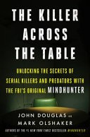 The Killer Across the Table by: John E. Douglas ISBN10: 0062910639