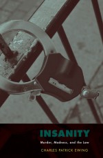Insanity by: Charles Patrick Ewing ISBN10: 0198043694