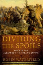 Dividing the Spoils by: Robin Waterfield ISBN10: 0199831831