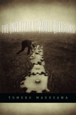 The Invention of World Religions by: Tomoko Masuzawa ISBN10: 0226922626