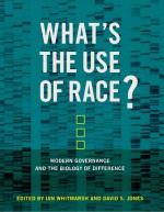 What's the Use of Race? by: Ian Whitmarsh ISBN10: 0262265710