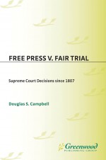 Free Press V. Fair Trial by: Douglas S. Campbell ISBN10: 0275942775