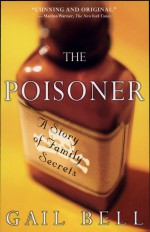 The Poisoner by: Gail Bell ISBN10: 0312320132