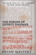 The Shrine of Jeffrey Dahmer by: Brian Masters ISBN10: 0340938331
