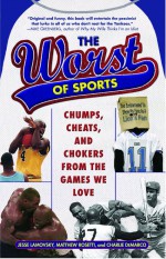 The Worst of Sports by: Jesse Lamovsky ISBN10: 0345498917