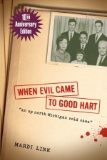 When Evil Came to Good Hart, 10th Anniversary Edition by: Mardi Link ISBN10: 0472037226
