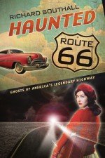Haunted Route 66 by: Richard Southall ISBN10: 0738731641