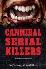 Cannibal Serial Killers by: Nicki Peter Petrikowski ISBN10: 0766072827