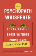 The Psychopath Whisperer by: Kent A. Kiehl ISBN10: 0770435866