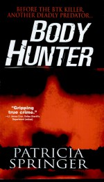 Body Hunter by: Patricia Springer ISBN10: 078603775x