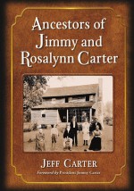 Ancestors of Jimmy and Rosalynn Carter by: Jeff Carter ISBN10: 0786489545