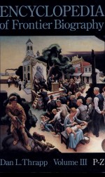 Encyclopedia of Frontier Biography: P-Z by: Dan L. Thrapp ISBN10: 0803294204