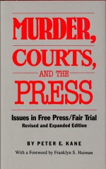 Murder, Courts, and the Press by: Peter E. Kane ISBN10: 080931780x