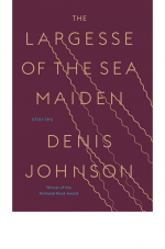 The Largesse of the Sea Maiden by: Denis Johnson ISBN10: 0812988647