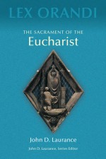 The Sacrament of the Eucharist by: John D. Laurance ISBN10: 0814625185