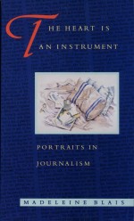 The Heart Is an Instrument by: Madeleine Blais ISBN10: 0870239422