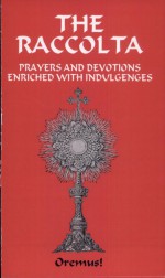 The Raccolta by: Ph. D. The Rev. Joseph P. Christopher ISBN10: 0970652666