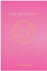 The Merciless by: Danielle Vega ISBN10: 1101631317