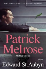 Mother's Milk by: Edward St. Aubyn ISBN10: 1250206553