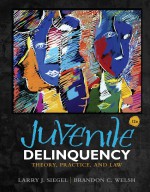 Juvenile Delinquency: Theory, Practice, and Law by: Larry Siegel ISBN10: 1285458400