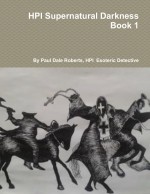 HPI Supernatural Darkness Book 1 by: Paul Roberts ISBN10: 1304692973