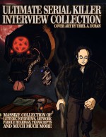 ULTIMATE SERIAL KILLER INTERVIEW COLLECTION by: James Gilks ISBN10: 1312203676