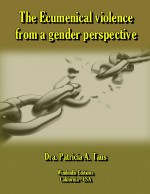 The Ecumenical violence from a gender perspective by: Dra. Patricia A. Taus ISBN10: 1312249099