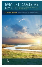 Even if it Costs me my Life by: Stephan Hausner ISBN10: 1317709306
