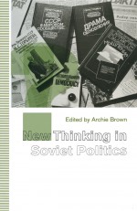 New Thinking in Soviet Politics by: Archie Brown ISBN10: 1349218979