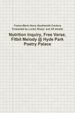 Nutrition Inquiry, Free Verse, Fitbit Melody @ Hyde Park Poetry Palace (Project Number 2) by: France Marie Henry Southworth Cordova ISBN10: 1365125246