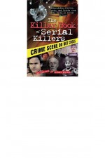 The Killer Book of Serial Killers by: Tom Philbin ISBN10: 1402241623