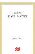 Internet Slave Master by: John Glatt ISBN10: 1429922249