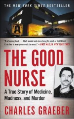The Good Nurse by: Charles Graeber ISBN10: 1455506125