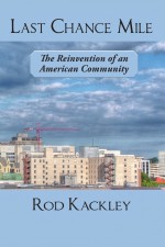 Last Chance Mile by: Rod Kackley ISBN10: 1458204499