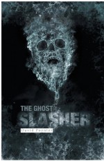 The Ghost Slasher by: David Poynter ISBN10: 1460295536