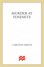 Murder At Yosemite by: Carlton Smith ISBN10: 1466885009