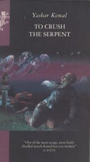 To Crush The Serpent by: Yashar Kemal ISBN10: 1473546427