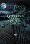 Confessions of the Oak Beach Drifter by: W ISBN10: 1479718505