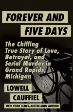 Forever and Five Days by: Lowell Cauffiel ISBN10: 1497649714