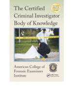 The Certified Criminal Investigator Body of Knowledge by: American College of Forensic Examiners Institute ISBN10: 1498782647