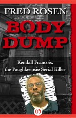 Body Dump by: Fred Rosen ISBN10: 1504022645