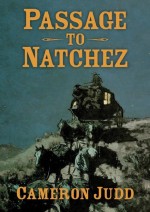 Passage to Natchez by: Cameron Judd ISBN10: 1504028066
