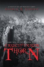 Crucifixion Thorn by: Gloria H. Giroux ISBN10: 1532051980