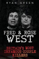 Fred & Rose West by: Ryan Green ISBN10: 1532802102