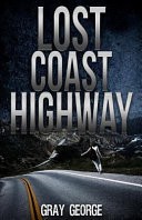 Lost Coast Highway by: Gray George ISBN10: 154710547x