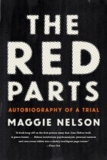 The Red Parts by: Maggie Nelson ISBN10: 1555979289