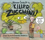 Never Insult a Killer Zucchini by: Elana Azose ISBN10: 1607348276